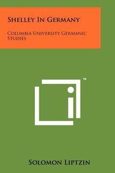 Paperback Shelley in Germany: Columbia University Germanic Studies Book