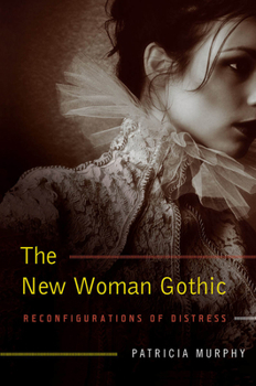 Paperback The New Woman Gothic: Reconfigurations of Distress Book