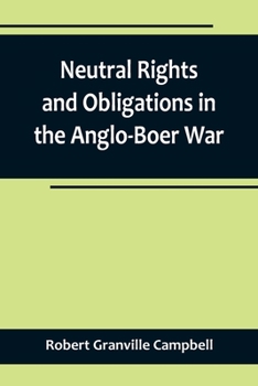 Paperback Neutral Rights and Obligations in the Anglo-Boer War Book