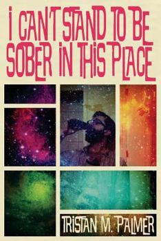 Paperback I Can't Stand to Be Sober in This Place Book