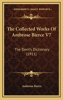 The Collected Works Of Ambrose Bierce V7: The Devil's Dictionary