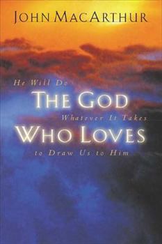 Paperback The God Who Loves: He Will Do Whatever It Takes to Draw Us to Him Book