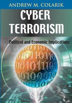 Paperback Cyber Terrorism: Political And Economic Implications Book