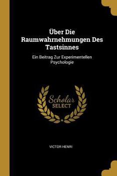 Paperback Über Die Raumwahrnehmungen Des Tastsinnes: Ein Beitrag Zur Experimentellen Psychologie [German] Book