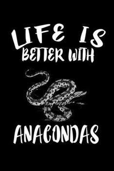 Paperback Life Is Better With Anacondas: Animal Nature Collection Book