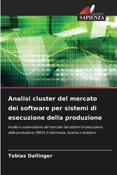 Analisi cluster del mercato dei software per sistemi di esecuzione della produzione (Italian Edition)