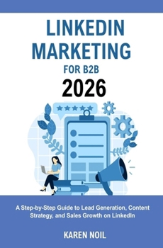 Paperback LinkedIn Marketing for B2B 2026: A Step-by-Step Guide to Lead Generation, Content Strategy, and Sales Growth on LinkedIn Book