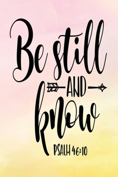 Paperback Daily Gratitude Journal: Be Still and Know Psalm 46:10 - Daily and Weekly Reflection - Positive Mindset Notebook - Cultivate Happiness Diary - Book