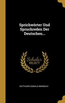 Hardcover Sprichwörter Und Spruchreden Der Deutschen... [German] Book