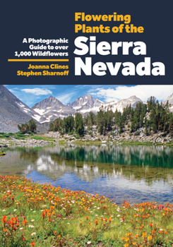 Paperback Flowering Plants of the Sierra Nevada: A Photographic Guide to Over 1000 Wildflowers Book
