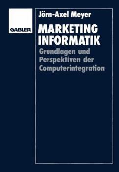 Paperback Marketinginformatik: Grundlagen Und Perspektiven Der Computerintegration [German] Book