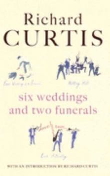 Hardcover Six Weddings and Two Funerals: Three Screenplays by Richard Curtis Book