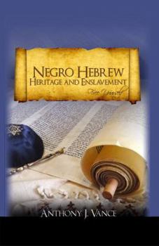 Hardcover Negro Hebrew Heritage and Enslavement: Free Yourself Book