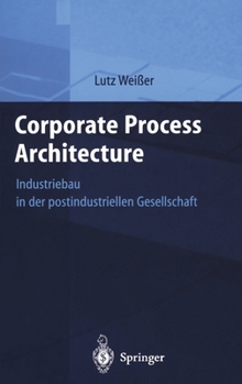 Hardcover Corporate Process Architecture: Industriebau in Der Postindustriellen Gesellschaft [German] Book