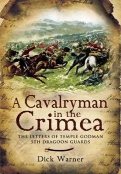 Hardcover Cavalryman in the Crimea: The Letters of Temple Godman, 5th Dragoon Guards Book