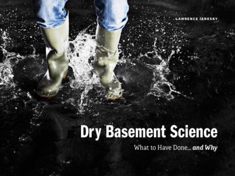 Paperback Dry Basement Science: What To Have Done...And Why Book