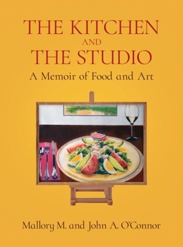 Hardcover The Kitchen and the Studio: A Memoir of Food and Art Book