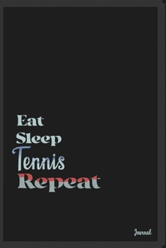 Eat sleep Tennis repeat: Calendar Planner Dated Journal Notebook Diary ( 6*9 ) for School Diary Writing Notes Taking Notes, Sketching Writing Organizing Christmas Birthday Gifts valentines day