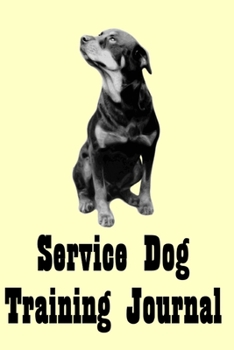 Paperback Service Dog Training Log: Rottweiler Service Dog Training Journal, Notebook Book