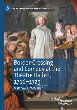 Border Crossing and Comedy at the Th��tre-Italien, 1716-1723