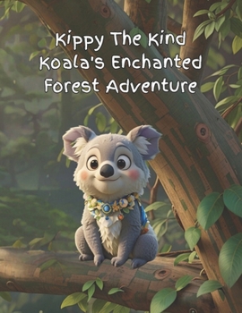 Paperback Kippy The Kind Koala Enchanted Forest Adventure Book