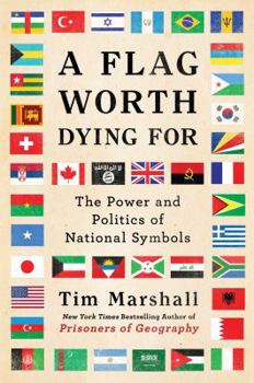 Hardcover A Flag Worth Dying for: The Power and Politics of National Symbols Book