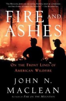 Paperback Fire and Ashes: On the Front Lines Battling Wildfires Book