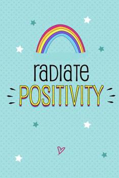 Paperback Radiate Positivity: Handy journal for POSITIVITY and GRATITUDE Book