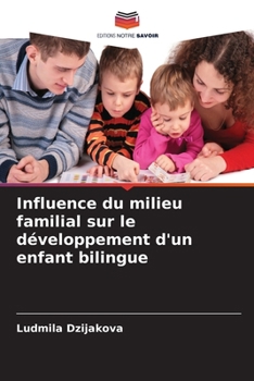 Paperback Influence du milieu familial sur le développement d'un enfant bilingue [French] Book