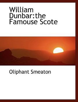 William Dunbar : The Famouse Scote