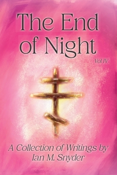 Paperback The End of Night Vol. IV: Collection of Writings Book