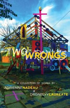 Paperback Two Wrongs: A collection of works by Adrienne Nadeau and Drgnflyy Laureate Book