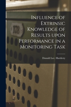 Paperback Influence of Extrinsic Knowledge of Results Upon Performance in a Monitoring Task Book