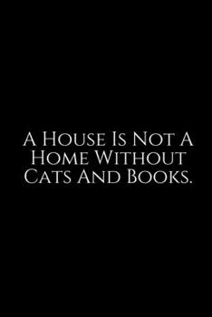 Paperback A House Is Not: Cute cats Lined pages, Extra large (6 x 9) inches, 100 pages, White paper (Cute cats notebook). Pretty Crazy Cats & Ki Book