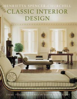 Hardcover Classic Interior Design: Using Period Features in Today's Home Book