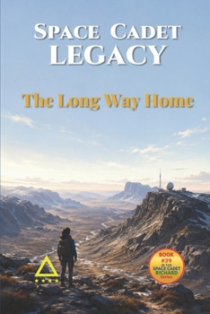 Space Cadet Legacy - The Long Way Home: When the map is wrong, finding the truth may require walking beyond it. (Space Cadet Richard)