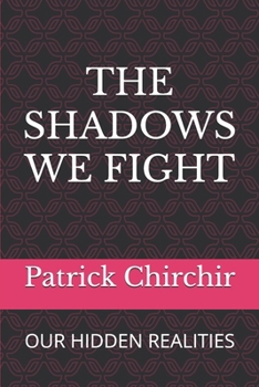 Paperback The Shadows We Fight: Our Hidden Realities Book