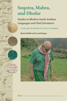 Soqotra, Mahra, and Dhofar: Studies in Modern South Arabian Languages and Oral Literatures. a Volume in Honor of Vitaly Naumkin (Studies in Semitic Languages and Linguistics)