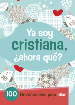 Paperback YA Soy Cristiana-?Ahora Qu??: 100 Devocionales Para Ellas [Spanish] Book