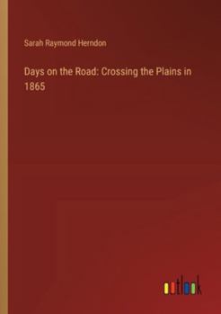 Paperback Days on the Road: Crossing the Plains in 1865 Book