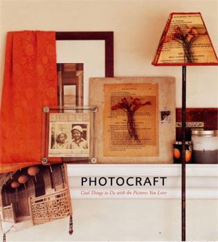 Hardcover Photocraft: Cool Things to Do with the Pictures You Love Book