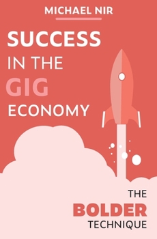 Paperback Success in the Gig Economy: The BOLDER Technique Book