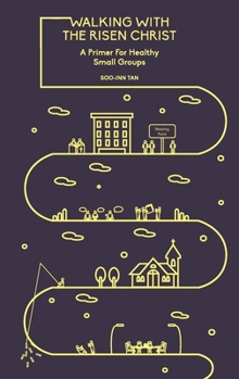 Walking with the Risen Christ: A Primer for Healthy Small Groups