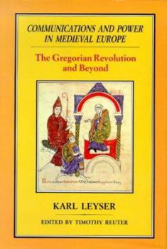 Hardcover Communications and Power in Medieval Europe: The Gregorian Revolution and Beyond Book