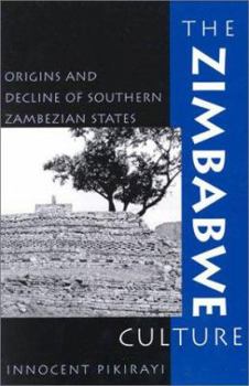 Hardcover The Zimbabwe Culture: Origins and Decline of Southern Zambezian States Book