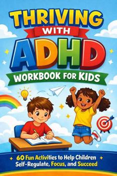 Thriving with ADHD Workbook for Kids