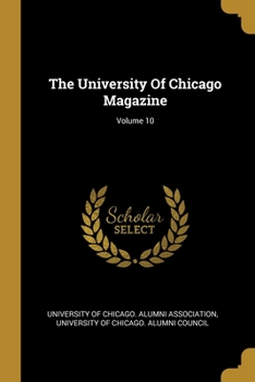 Paperback The University Of Chicago Magazine; Volume 10 Book