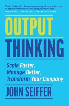 Paperback Output Thinking: Scale Faster, Manage Better, Transform Your Company Book