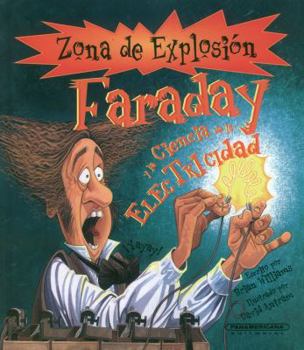 Faraday y la ciencia de la ELECTRICIDAD (Zona De Explosion) (Spanish Edition)
