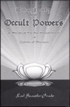 Paperback How to Develop Your Occult Powers: A Textbook for the Development of Spiritual Powers Book